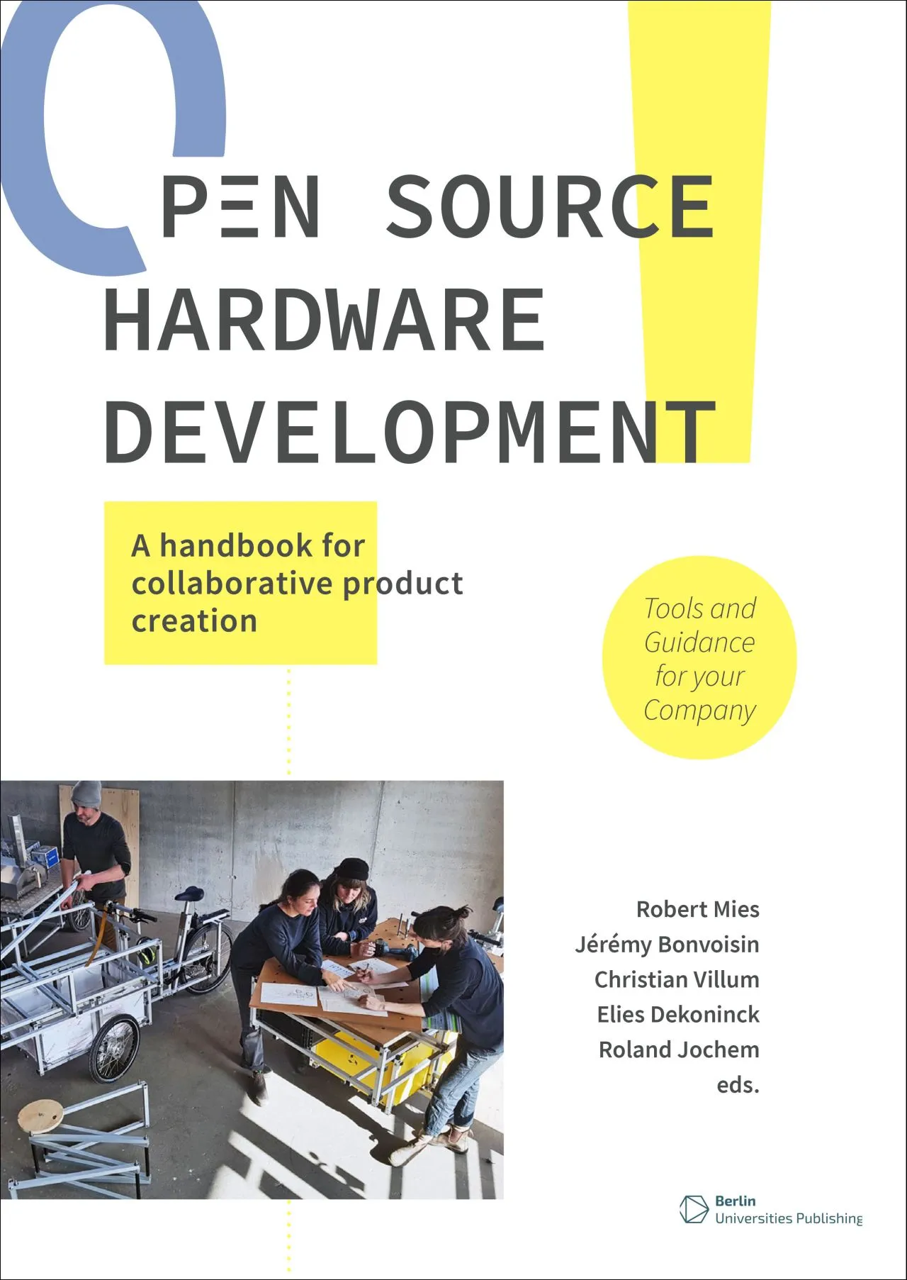 Bucheinband von Open Source Hardware Development – A handbook for collaborative product creation; Tools and Guidance for your Company; Robert Mies, Jérémy Bonvoisin, Christian Villum, Elies Dekoninck, Roland Jochem eds.; Berlin Universities Publishing